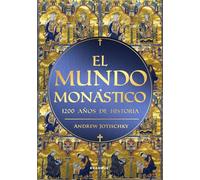 EL MUNDO MONÁSTICO; MIL DOSCIENTOS AÑOS DE HISTORIA (EL TIEMPO HABITADO)
