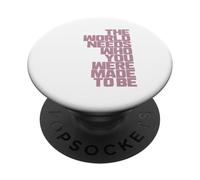 El mundo necesita quién fuiste hecho para ser PopSockets PopGrip Adhesivo