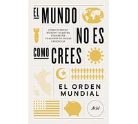 El mundo no es como crees: Cómo nuestro mundo y nuestra vida están plagados de falsas creencias (Ariel)