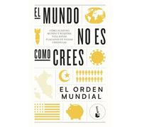 El mundo no es como crees: Cómo nuestro mundo y nuestra vida están plagados de falsas creencias (Ciencias Humanas y Sociales)