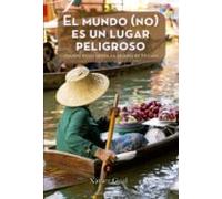 El Mundo (no) Es Un Lugar Peligroso: Cuando Estas Lejos La Lejania Es