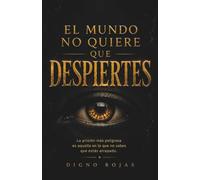 EL MUNDO NO QUIERE QUE DESPIERTES: La prisión más peligrosa es aquella en la que no sabes que estás atrapado.