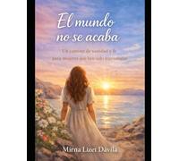 El Mundo no se Acaba: Un camino de sanidad y fe para mujeres que han sido traicionadas