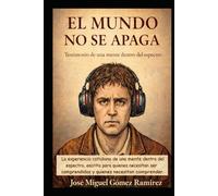 El Mundo No se Apaga: Testimonio de una mente dentro del espectro (Asperger-TEA1)