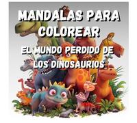El mundo perdido de los Dinosaurios: Mandalas para colorear