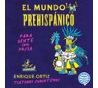 El Mundo Prehispánico Para Gente Con Prisa (audiolibro)