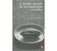 El Mundo Privado De Los Emigrantes En Indias (Biblioteca Catedra Del Exilio)