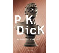 El mundo que Jones creó (Biblioteca P. K. Dick)