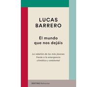 El mundo que nos dejáis: La rebelión de los más jóvenes frente a la emergencia climática y ambiental (Referentes)