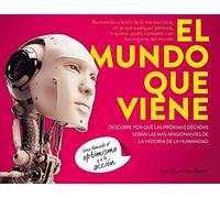 El mundo que viene: Descubre por qué las próximas décadas serán las más apasionantes de la Historia de la Humanidad (Gestión 2000)