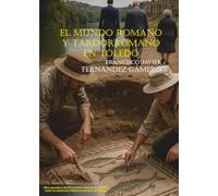 EL MUNDO ROMANO Y TARDORROMANO EN TOLEDO