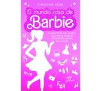 El mundo rosa de Barbie: El impacto de una muñeca que hoy es símbolo de empoderamient (FUERA DE COLECCION)