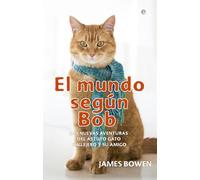 El mundo según Bob. Las nuevas aventuras del astuto gato callejero y su amigo (Bolsillo)