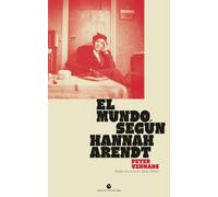El mundo según Hannah Arendt: 53 (Historia y pensamiento)