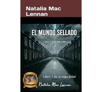 El mundo sellado: Libro 1 de la saga polar