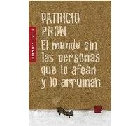 El mundo sin las personas que lo afean y lo arruinan | Patricio Pron