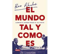El mundo tal y como es | Ben Rhodes
