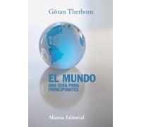 El mundo: Una guía para principiantes (Alianza Ensayo)