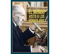 El mundo visto a los ochenta años: Impresiones de un arteriosclerótico: 99 (Biblioteca de la Memoria, Serie Menor)