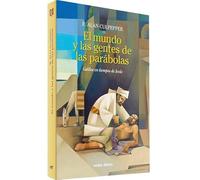 El mundo y las gentes de las parábolas: Galilea en tiempos de Jesús (El mundo de la Biblia)