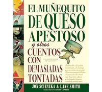 El Muñequito de Queso Apestoso: y otros cuentos con demasiadas tontadas