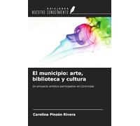 El municipio: arte, biblioteca y cultura: Un proyecto artístico participativo en Colombia