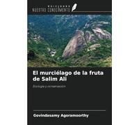 El murciélago de la fruta de Salim Ali: Ecología y conservación