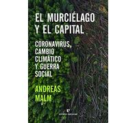 El murciélago y el capital: Coronavirus, cambio climático y guerra social (Libros salvajes)