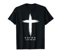 Él murió por mí Vivo por él Cristiano Cruz Culto de fe Camiseta