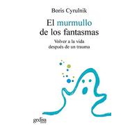 El murmullo de los fantasmas: Volver a la vida después de un trauma: 100554 (Psicología)