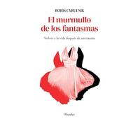 El murmullo de los fantasmas: Volver a la vida después de un trauma (fuera de colección)