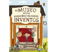 El museo de los pequeños grandes inventos (Pequeños curiosos)