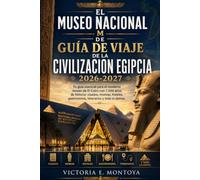 EL MUSEO NACIONALM DE GUÍA DE VIAJE DE LA CIVILIZACIÓN EGIPCIA 2026-2027: Tu guía esencial para el moderno museo de El Cairo con 7.000 años de ... demás (THE ULTIMATE MUSEUM TRAVELER'S BUNDLE)