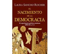 El nacimiento de la democracia: El experimento político ateniense (508-322 a. C.): 39 (Ático Historia)