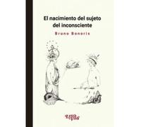 EL NACIMIENTO DEL SUJETO DEL INCONSCIENTE