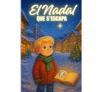 El Nadal que s'escapa: Un conte de valors per viure la màgia del Nadal en família