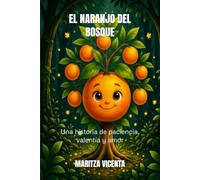 EL NARANJO DEL BOSQUE: Una historia de paciencia, valentía y amor: 2 (LOS NARANJOS)