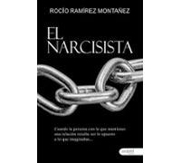 El narcisista: Cuando la persona con la que mantienes una relación resulta ser lo opuesto a lo que imaginabas