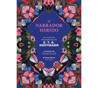 El narrador herido. Los cuentos traumáticos de E. T. A. Hoffmann: 8 (Clásicos ilustrados)