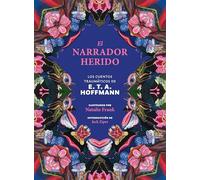 El narrador herido. Los cuentos traumáticos de E. T. A. Hoffmann: 8 (Clásicos ilustrados)