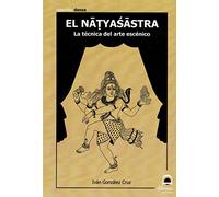 El Natyasastra. La tecnica del Arte escénico