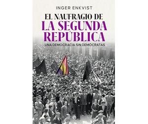 El naufragio de la segunda república: Una democracia sin demócratas (HISTORIA)
