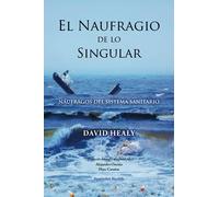El Naufragio de lo Singular: Náufragos Del Sistema Sanitario