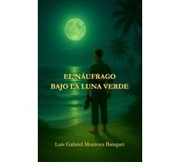 EL NÁUFRAGO BAJO LA LUNA VERDE