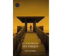 El náufrago del parque: Novela negra ambientada en Cádiz para amantes de la intriga, el suspense y la acción. (Pack Completo "La Trilogía del Parque")