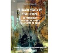 El navío Oriflame y su tiempo. Un patrimonio cultural de España en la costa de Chile: 47 (Nuestra América)