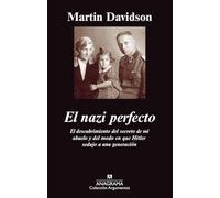 El nazi perfecto: El descubrimiento del secreto de mi abuelo y del modo en que Hitler sedujo a una generación: 436 (Argumentos)