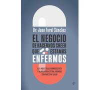 El negocio de hacernos creer que estamos enfermos: Las industrias farmacéutica y alimentaria están jugando con nuestra salud (PSICOLOGIA Y SALUD)