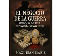 El negocio de la guerra símbolo de una economía sangrienta: Dinero, poder y sangre en la geopolítica moderna