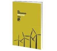El Negocio Eolico: La Realidad Del Empleo Promotores Y Terrenos Eolico